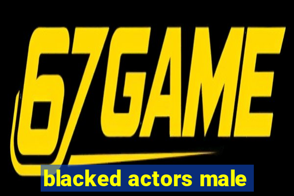 blacked actors male